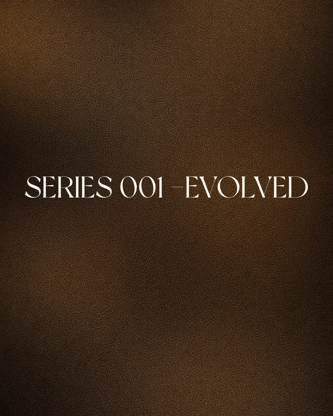 Series 001 Evolved | PREORDERS